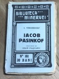 F.1 Carte Iacob Pasinkof - I. Turghenief - Biblioteca Minervei Nr. 161, Traducere Ioan Pascanu, Raritate Antebelica, Colectie
