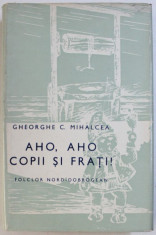 AHO , AHO , COPII SI FRATI ! - FOLCLOR NORD - DOBROGEAN de GHEORGHE C . MIHALCEA , 1978 , DEDICATIE* foto