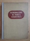 Introducere in fizica statistica / V. G. Levici