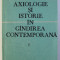 AXIOLOGIE SI ISTORIE IN GANDIREA CONTEMPORANA VOL. I de C. I. GULIAN , 1991