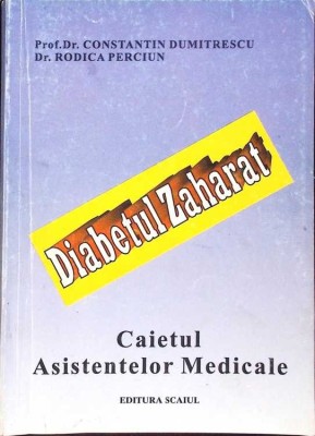 DIABETUL ZAHARAT. CAIETUL ASISTENTELOR MEDICALE-CONSTANTIN DUMITRESCU, RODICA PERCIUN-278746 foto