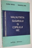 Malnutritia sugarului si copilului mic - Valeriu Popescu, Constantin Arion