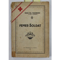 FEMEE - SOLDAT de JEAN COLONEL FODOREANU , 1928 , DEDICATIE *