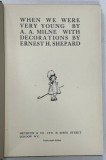 WHEN WE WERE VERY YOUNG by A . A . MILNE , illustrations by ERNEST H . SHEPARD , 1936