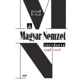 A Magyar Nemzet t&ouml;rt&eacute;nete 1938-2018 - Pethő Tibor