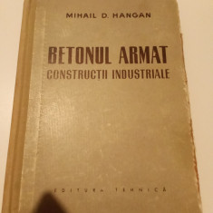 Betonul armat - CONSTRUCȚII INDUSTRIALE - MIHAIL D HANGAN-1958