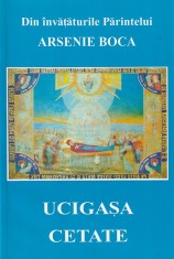 DIN INVATATURILE PARINTELUI - ARSENIE BOCA - UCIGASA CETATE