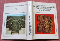 Dictionar enciclopedic de arta veche a Romaniei - Radu Florescu, H. Daicoviciu
