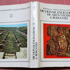 Dictionar enciclopedic de arta veche a Romaniei - Radu Florescu, H. Daicoviciu