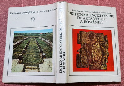 Dictionar enciclopedic de arta veche a Romaniei - Radu Florescu, H. Daicoviciu foto