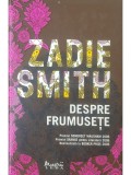 Zadie Smith - Despre frumusete (Editia: 2008)