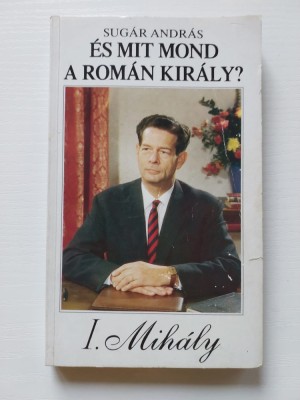 Es mit mond a roman kiraly? - Sugar A, hungarian history biography book, 1990 foto