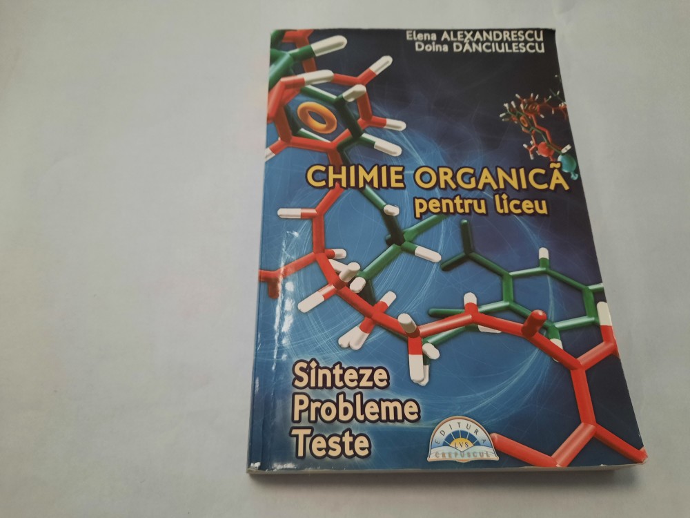 CHIMIE ORGANICA PENTRU LICEU - E. Alexandrescu, D. Danciulescu RFR10/3 |  Okazii.ro