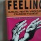 FEELING - MANUAL PENTRU VINDECARE FOLOSIND PALMELE - DOINA ELENA &amp; ALIODOR MANOLEA, ED ALDOMAR, 352 PAG