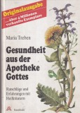 Maria Treben - Gesundheit aus der Apotheke Gottes. Ratschlage und Erfahrungen