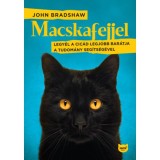 Macskafejjel - Legy&eacute;l a cic&aacute;d legjobb bar&aacute;tja a tudom&aacute;ny seg&iacute;ts&eacute;g&eacute;vel - John Bradshaw