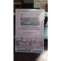 60 DE CANTECE ROMANESTI DIN COLECTIA TREUFEST PEREGRIN