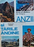 Anzii si tarile Andine, Nicolae St. Mihailescu, Ion Grigore, 1978, Editura Stiintifica, Geografie, 210 pagini, Coperta Cartonata
