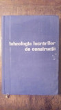 TEHNOLOGIA LUCRARILOR DE CONSTRUCTII- R.NEGRU, N. BOGDAN SI ALTII
