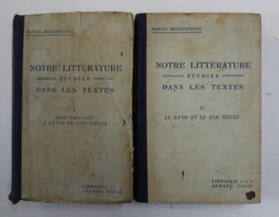 NOTRE LITTERATURE ETUDIEE DANS LES TEXTES par MARCEL BRAUNSCHVIG , DES ORIGINES A XIX e SIECLE , VOLUMELE I - II , 1929 foto
