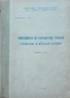 PRESCRIPTII DE EXPLOATARE TEHNICA A CENTRALELOR SI STATIILOR ELECTRICE - 1960 foto