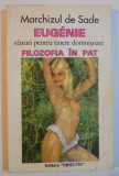 EUGENIE , SFATURI PENTRU TINERE DOMNISOARE , FILISOFIA IN PAT de MARCHIZUL DE SADE , 1994