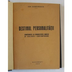 DESTINUL PERSONALITATII - CONTRIBUTII LA CUNOASTEREA OMULUI SI CULTURII CONTEMPORANE de ION ZAMFIRESCU , 1942