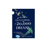 The Element Encyclopedia of 20,000 Dreams The Ultimate A-Z to Interpret the Secrets of Your Dreams
