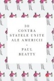Cumpara ieftin Io contra Statele Unite ale Americii. Volumul 192/Paul Beatty