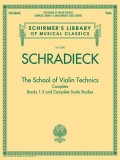 The School of Violin Technics Complete: Books 1-3 and Complete Scale Studies