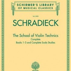 The School of Violin Technics Complete: Books 1-3 and Complete Scale Studies