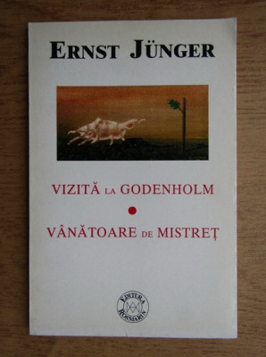 Ernst Junger - Vizita la Godenholm. Vanatoare de mistret foto