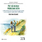 Pot sa rezolv problema asta si alte minciuni pe care mi le-am spus in timp ce imi cresteam copilul aflat in dificultate - Iulia Anania, Kristina Kuzmi