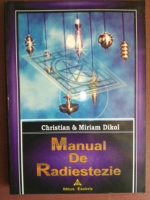 Manual de radiestezie- Christian&amp;amp; Miriam Dikol foto