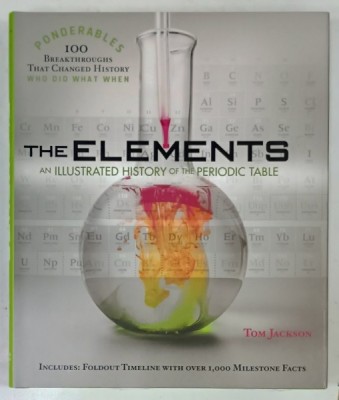 THE ELEMENTS , AN ILLUSTRATED HISTORY OF THE PERIODIC TABLE by TOM JACKSON , 2012 foto