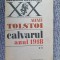 CALVARUL (3 vol): vol.1 Surorile vol.2 Anul 1918 vol. 3 Dimineata - A. TOLSTOI