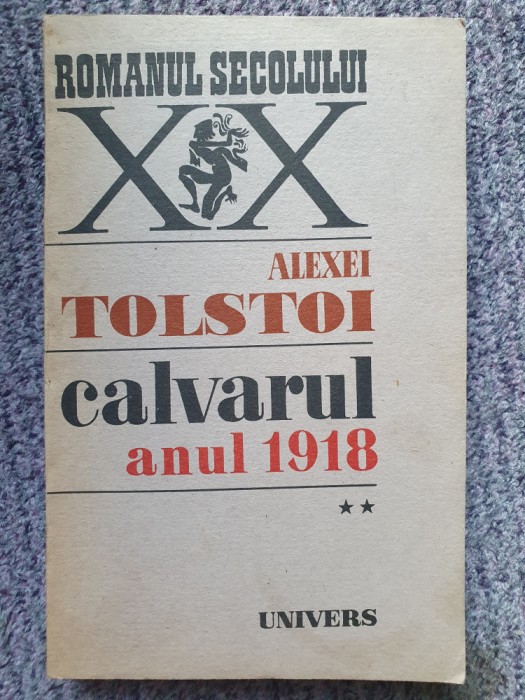 CALVARUL (3 vol): vol.1 Surorile vol.2 Anul 1918 vol. 3 Dimineata - A. TOLSTOI