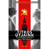 Titkos &uacute;tjaink - A Zsivago doktor igaz t&ouml;rt&eacute;nete - Lara Prescott