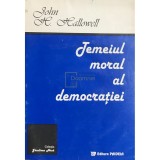 John H. Hallowell - Temeiul moral al democratiei