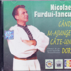 CD Populara: Nicolae Furdui-Iancu - Când m-ajunge câte-un dor ( SIGILAT )