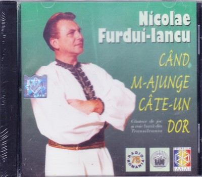 CD Populara: Nicolae Furdui-Iancu - C&amp;acirc;nd m-ajunge c&amp;acirc;te-un dor ( SIGILAT ) foto