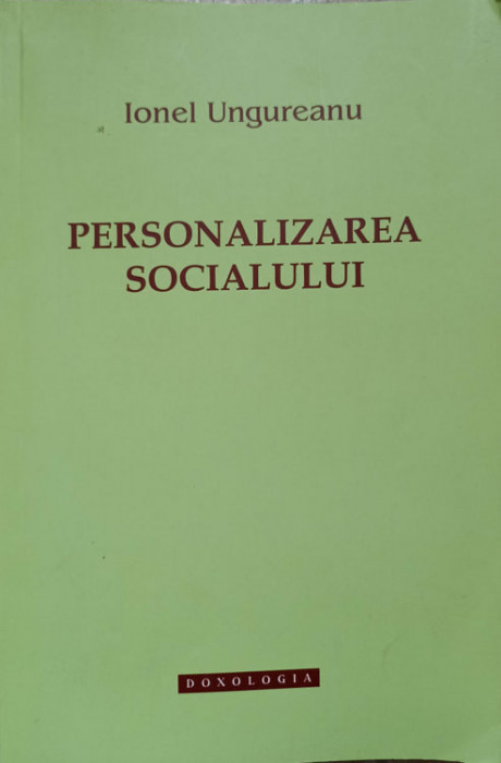 PERSONALIZAREA SOCIALULUI. INTELEGERI TEOLOGICE ALE REALITATII SOCIALE-IONEL UNGUREANU