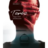 Ter&eacute;z, vagy a test eml&eacute;kezete - Moln&aacute;r T. Eszter