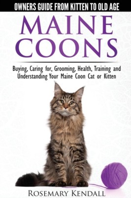 Maine Coon Cats: The Owners Guide from Kitten to Old Age Buying, Caring For, Grooming, Health, Training, and Understandi Ng Your Maine Coon foto