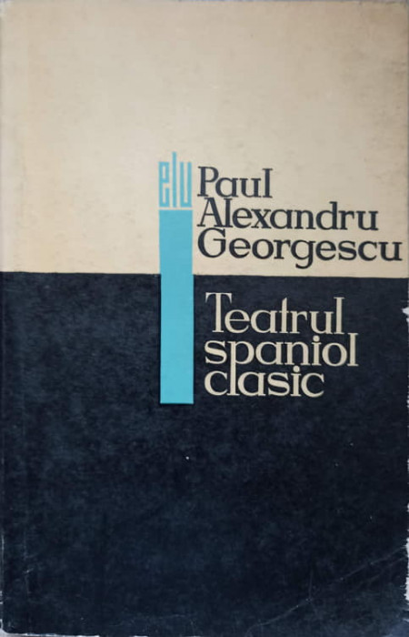 TEATRUL SPANIOL CLASIC-PAUL ALEXANDRU GEORGESCU-219484