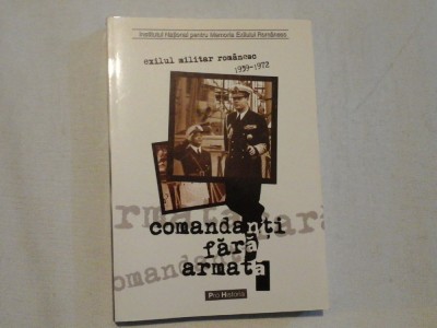 COMANDANTI FARA ARMATA ( AUTOGRAF SI DEDICATIE PENTRU G. ONISORU) - EXILUL MILITAR ROMANESC 1939-1972 - DR. DUMITRU DOBRE, VERONICA NANU, MI foto