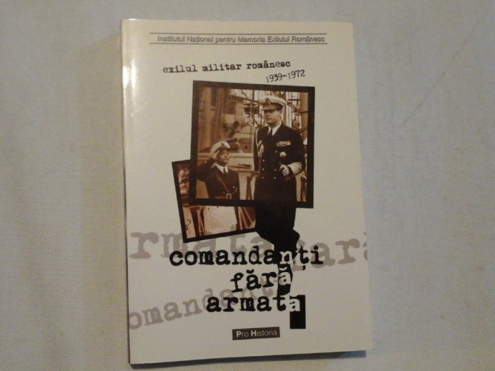 COMANDANTI FARA ARMATA ( AUTOGRAF SI DEDICATIE PENTRU G. ONISORU) - EXILUL MILITAR ROMANESC 1939-1972 - DR. DUMITRU DOBRE, VERONICA NANU, MI