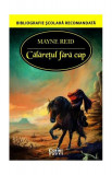 Călărețul fără cap - Paperback brosat - Mayne Reid - Corint