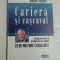 CARIERA SI CASCAVAL Castig mai mare si promovare mai rapida 21 de METODE EXCELENTE - Brian TRACY