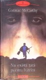 NU EXISTA TARA PENTRU BATRANI-CORMAC MCCARTHY-362717